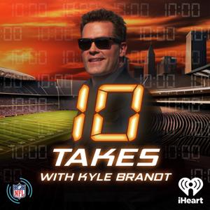 10 Takes with Kyle Brandt by iHeartPodcasts and NFL