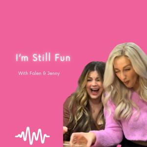 I'm Still Fun with Falen & Jenny by Aj Mansour