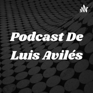 Podcast De Luis Avilés