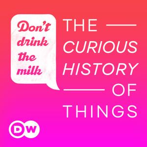 Don't Drink the Milk – The curious history of things by DW