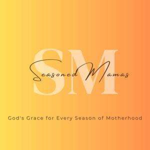 Seasoned Mamas: God's Grace For Every Season of Motherhood by Michelle Diercks, Deb Burma, Faith Doerr, Lindsay Hausch