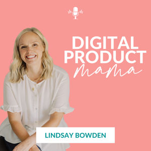 Digital Product Mama: Business Coach for Teachers (TPT) and Moms by Lindsay Bowden