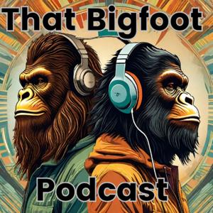 That Bigfoot Podcast by Paranormal World Productions Studio