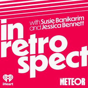 In Retrospect with Susie Banikarim and Jessica Bennett by iHeartPodcasts and The Meteor