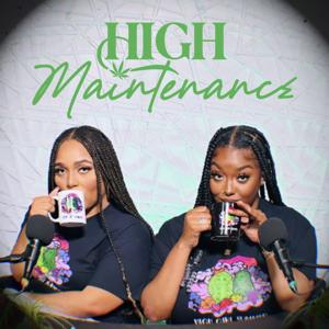 High Maintenance Podcast by KillahBeenBee & ShyThugg