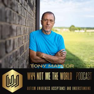 Tony Mantor: Why Not Me the World by Tony Mantor