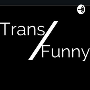 Trans Funny