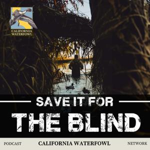 Save it for the Blind Podcast by California Waterfowl