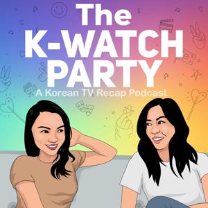 The K-Watch Party: A Korean TV Recap Podcast by Juliet and Leanne