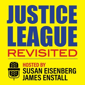 Justice League Revisited Hosted by Susan Eisenberg and James Enstall by Justice League Revisited