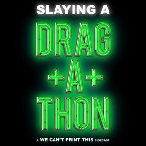 Slaying a Drag-a-Thon