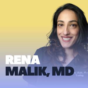 Rena Malik, MD Podcast by Rena Malik, MD