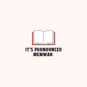 It's Pronounced Memwah