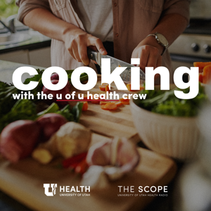 Cooking with the U of U Health Crew by University of Utah Health