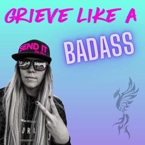 Grieve Like A Badass