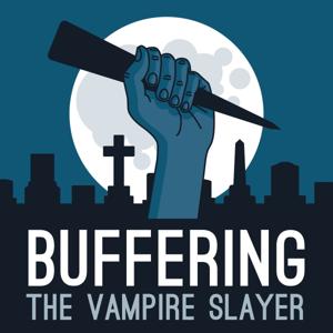 Buffering the Vampire Slayer: A Buffy Rewatch Podcast by Buffering: A Rewatch Adventure