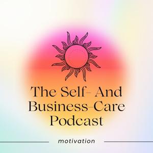 The Self- And Business-Care Podcast