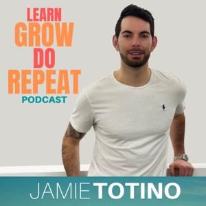 Learn Grow Do Repeat with Jamie Totino