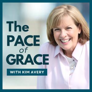 The Pace of Grace with Kim Avery by Kim Avery