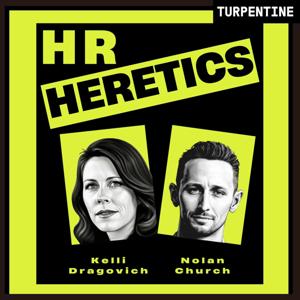 “HR Heretics” | How CPOs, CHROs, Founders, and Boards Build High Performing Companies