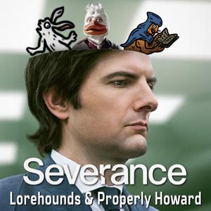 Severance - The Lorehounds & Properly Howard by The Lorehounds & Properly Howard