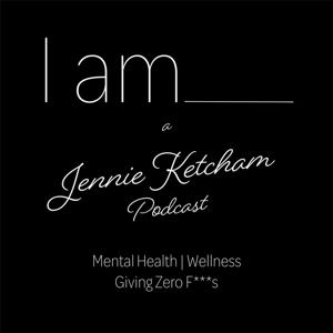 I am: a Jennie Ketcham Podcast