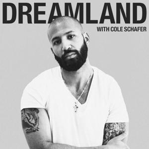 Dreamland with Cole Schafer