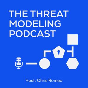 The Threat Modeling Podcast by Chris Romeo