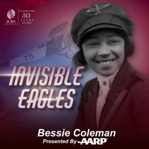 INVISIBLE EAGLES: BESSIE COLEMAN Presented By AARP by AURN