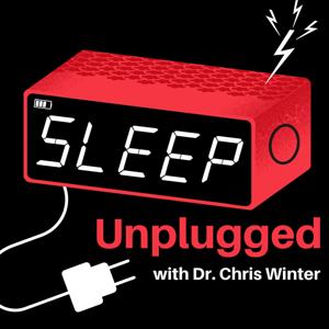 Sleep Unplugged with Dr. Chris Winter by Chris Winter