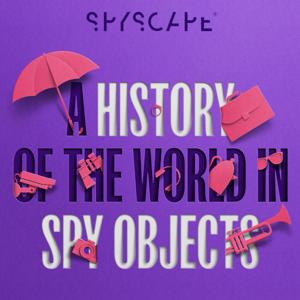 A History of the World in Spy Objects by SPYSCAPE