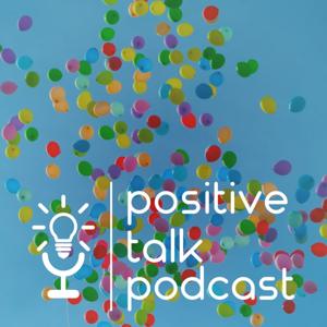 The Positive Talk Podcast