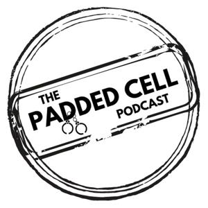 The Padded Cell Podcast by The Padded Cell Podcast