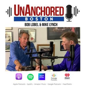 UnAnchored Boston with Bob Lobel and Mike Lynch by UnAnchored Boston