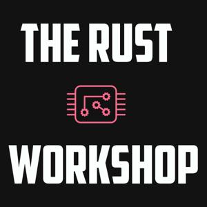 The Rust Workshop Podcast