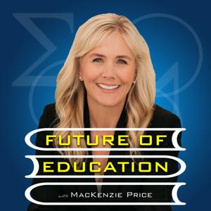 Future of Education Podcast by MacKenzie Price