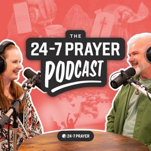 The 24-7 Prayer Podcast by 24-7 Prayer