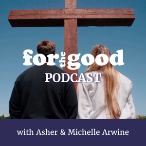 For The Good by Asher & Michelle Arwine