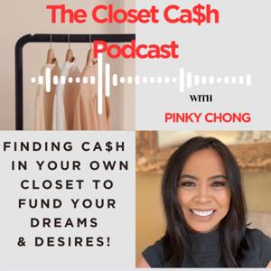 The Closet Ca$h Podcast: Finding Cash in Your Closet To Fund Your Dreams & Desires!