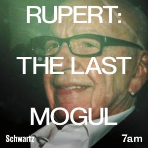 Rupert: The last mogul by Schwartz Media