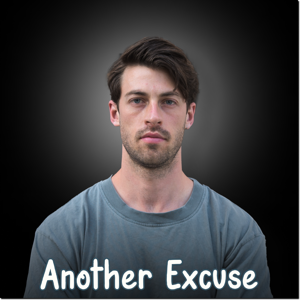 Another Excuse | Entrepreneurship, Business, Insights, Fears