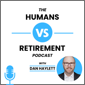 The Humans vs Retirement Podcast