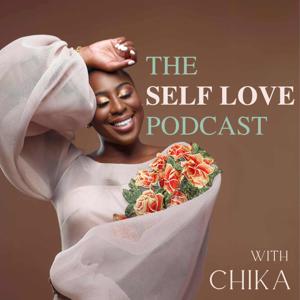 The Self-Love Podcast With Chika by Self-love: Your journey starts here