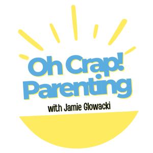 Oh Crap Parenting with Jamie Glowacki by Jamie Glowacki