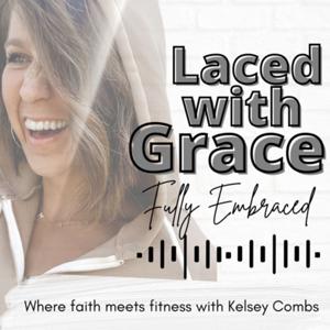 Laced with Grace, Fully Embraced by Kelsey Combs
