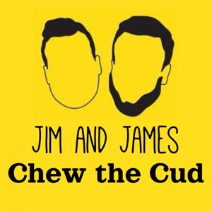 Jim and James Chew the Cud