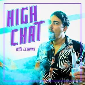 High Chat w/ Cewpins