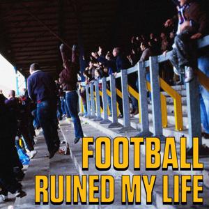 Football Ruined My Life by Jon Holmes, Patrick Barclay, Colin Shindler, Paul Kobrak