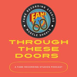 Through These Doors: A FAME Recording Studios Podcast