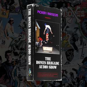 The Bones Brigade Audio Show by Larry Ransom